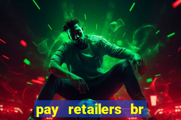 pay retailers br servicos de pagamentos ltda